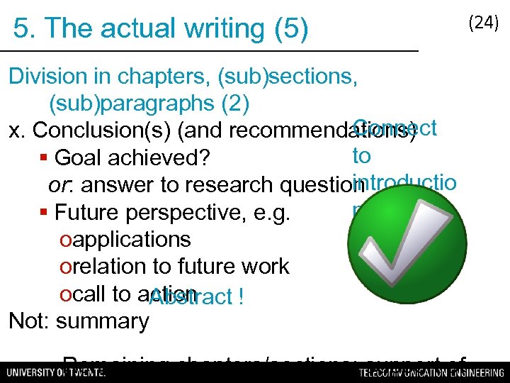5. The actual writing (5) Division in chapters, (sub)sections, (sub)paragraphs (2) Connect x. Conclusion(s)