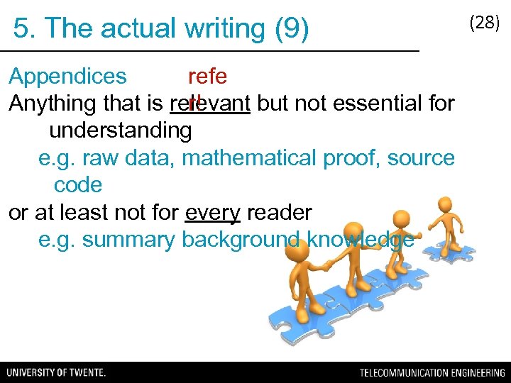 5. The actual writing (9) refe Appendices r! Anything that is relevant but not