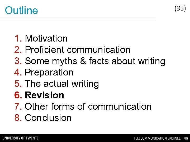 Outline 1. Motivation 2. Proficient communication 3. Some myths & facts about writing 4.
