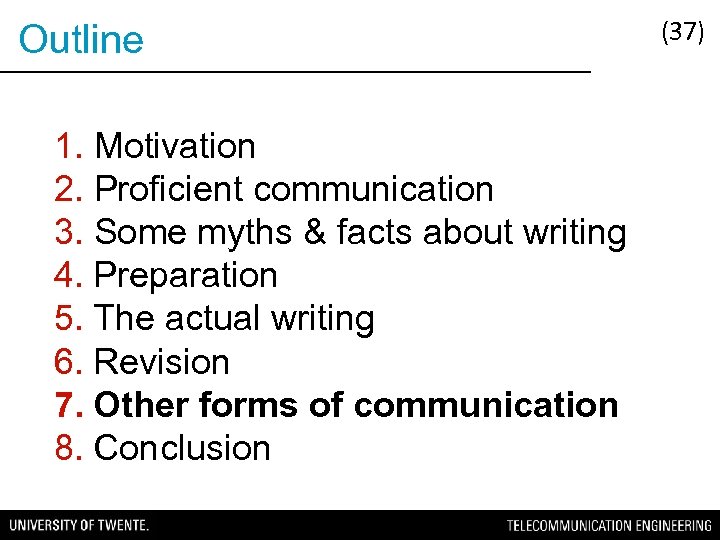 Outline 1. Motivation 2. Proficient communication 3. Some myths & facts about writing 4.