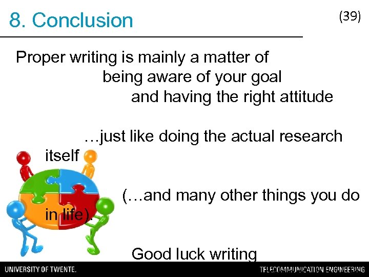 8. Conclusion (39) Proper writing is mainly a matter of being aware of your