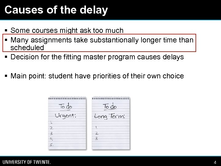 Causes of the delay § Some courses might ask too much § Many assignments