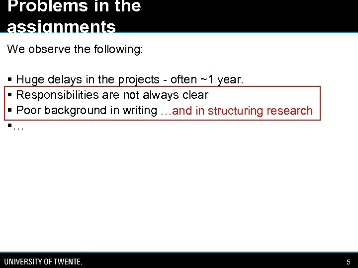Problems in the assignments We observe the following: § Huge delays in the projects