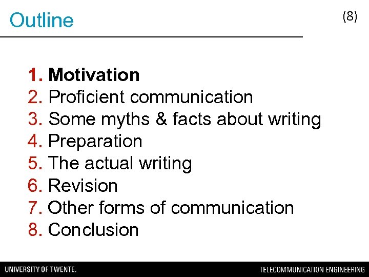 Outline 1. Motivation 2. Proficient communication 3. Some myths & facts about writing 4.