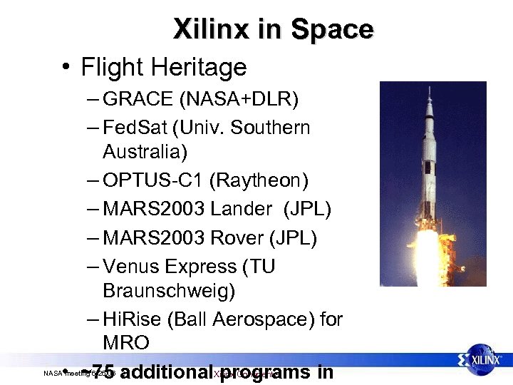 Xilinx in Space • Flight Heritage – GRACE (NASA+DLR) – Fed. Sat (Univ. Southern