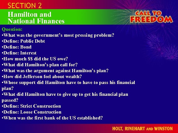 SECTION 2 Hamilton and National Finances Question: • What was the government’s most pressing