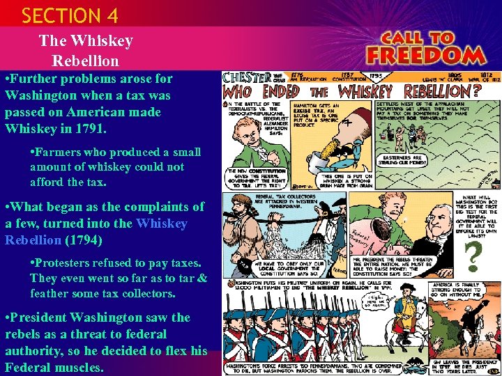 SECTION 4 The Whiskey Rebellion • Further problems arose for Washington when a tax