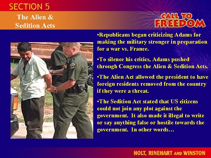 SECTION 5 The Alien & Sedition Acts • Republicans began criticizing Adams for making