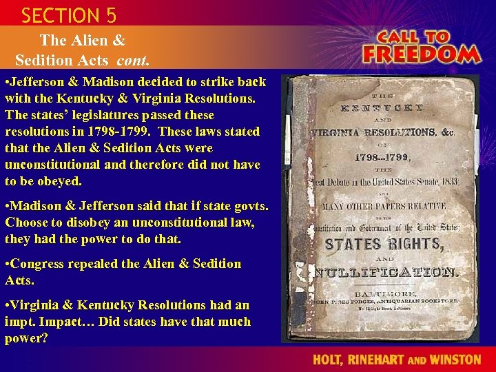 SECTION 5 The Alien & Sedition Acts cont. • Jefferson & Madison decided to