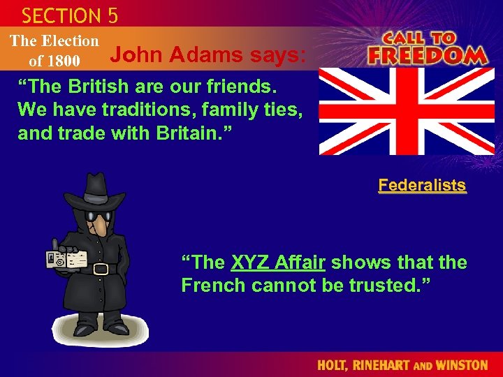 SECTION 5 The Election of 1800 John Adams says: “The British are our friends.
