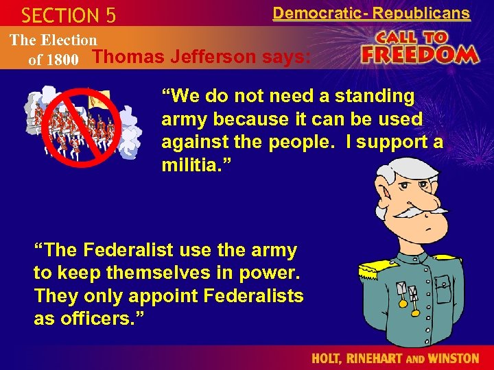 SECTION 5 Democratic- Republicans The Election of 1800 Thomas Jefferson says: “We do not