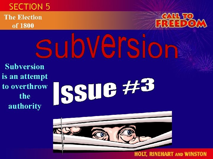 SECTION 5 The Election of 1800 Subversion is an attempt to overthrow the authority