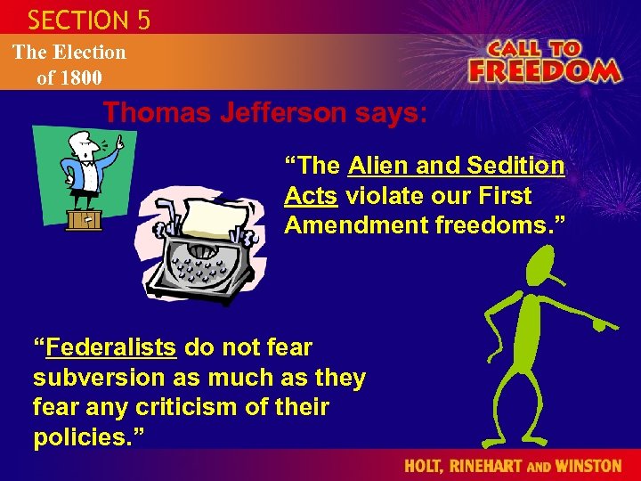 SECTION 5 The Election of 1800 Thomas Jefferson says: “The Alien and Sedition Acts