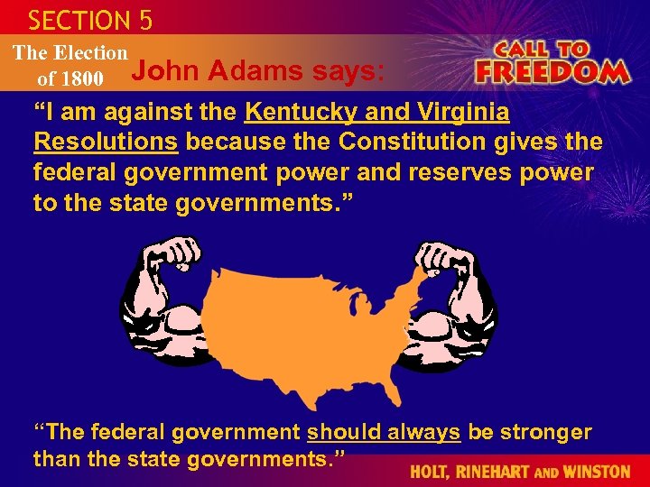 SECTION 5 The Election of 1800 John Adams says: “I am against the Kentucky