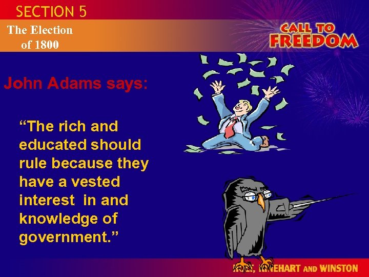 SECTION 5 The Election of 1800 John Adams says: “The rich and educated should