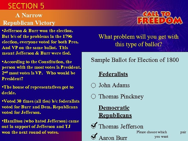 SECTION 5 A Narrow Republican Victory • Jefferson & Burr won the election. But