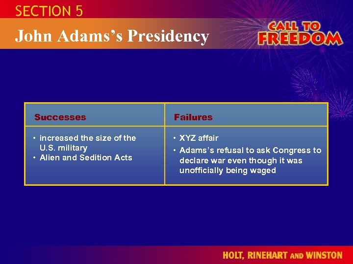 SECTION 5 John Adams’s Presidency Successes Failures • increased the size of the U.