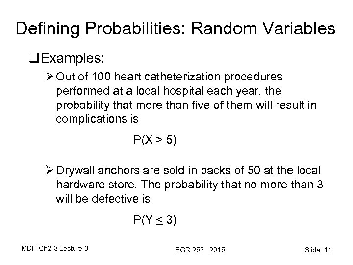 Defining Probabilities: Random Variables q Examples: Ø Out of 100 heart catheterization procedures performed