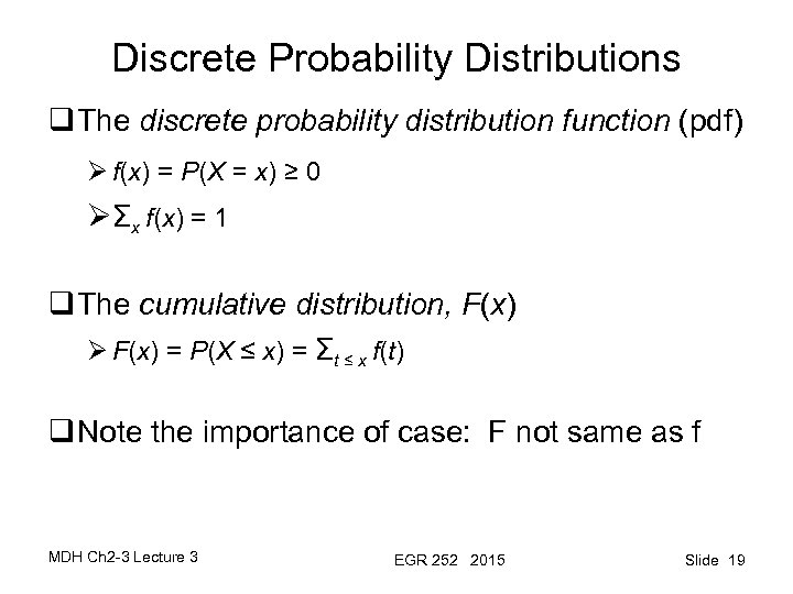 Discrete Probability Distributions q The discrete probability distribution function (pdf) Ø f(x) = P(X