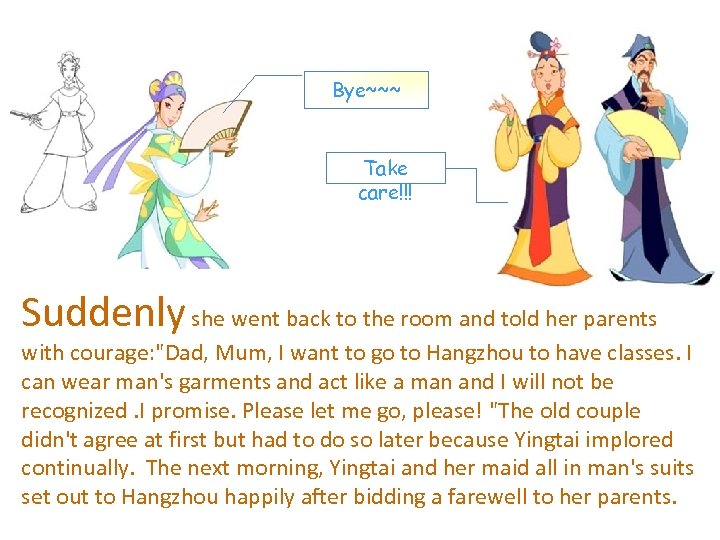 Bye~~~ Take care!!! Suddenly she went back to the room and told her parents