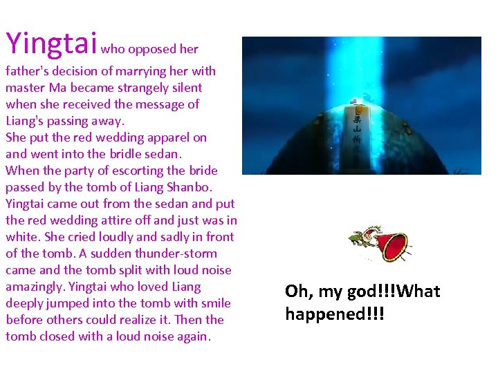 Yingtai who opposed her father's decision of marrying her with master Ma became strangely