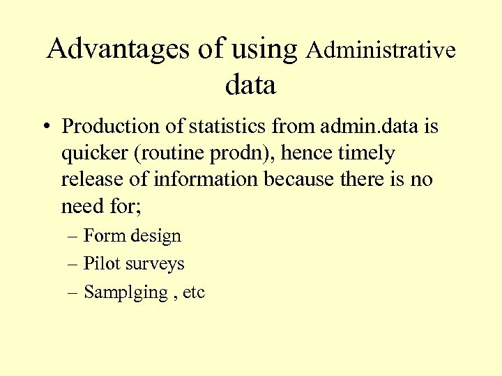 Advantages of using Administrative data • Production of statistics from admin. data is quicker
