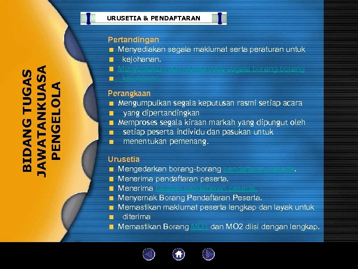 BIDANG TUGAS JAWATANKUASA PENGELOLA URUSETIA & PENDAFTARAN Pertandingan Menyediakan segala maklumat serta peraturan untuk