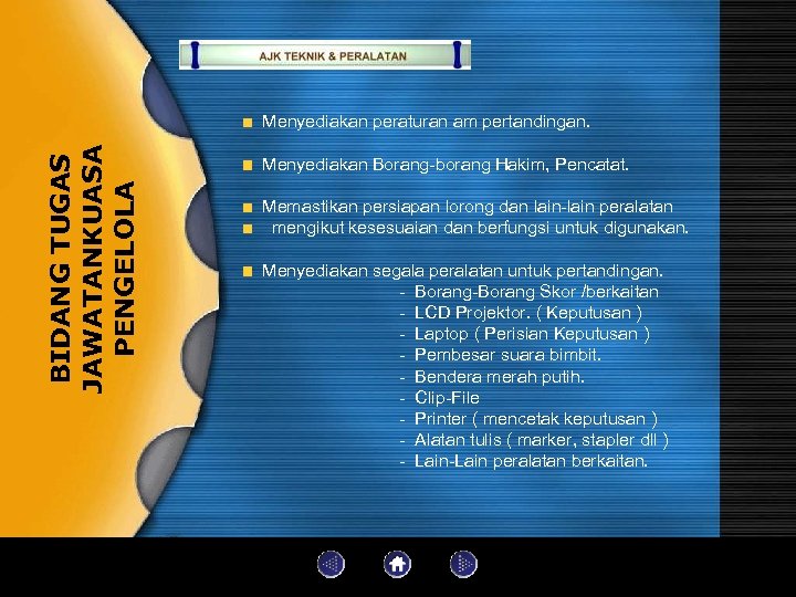 BIDANG TUGAS JAWATANKUASA PENGELOLA Menyediakan peraturan am pertandingan. Menyediakan Borang-borang Hakim, Pencatat. Memastikan persiapan