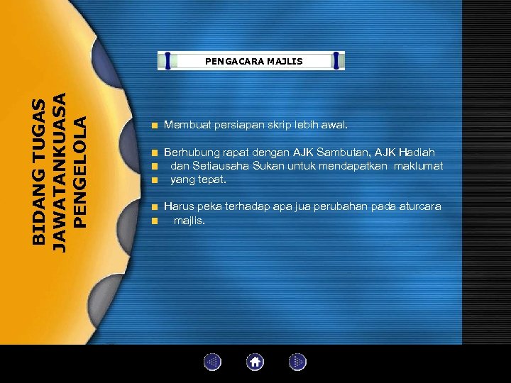 BIDANG TUGAS JAWATANKUASA PENGELOLA PENGACARA MAJLIS Membuat persiapan skrip lebih awal. Berhubung rapat dengan