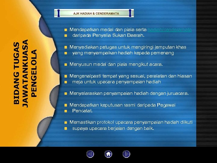 BIDANG TUGAS JAWATANKUASA PENGELOLA Mendapatkan medal dan piala serta hadiah/cenderamata daripada Penyelia Sukan Daerah.