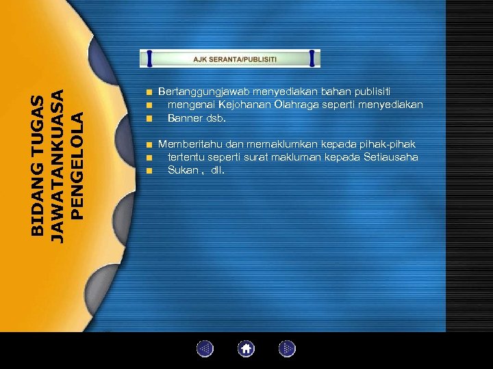 BIDANG TUGAS JAWATANKUASA PENGELOLA Bertanggungjawab menyediakan bahan publisiti mengenai Kejohanan Olahraga seperti menyediakan Banner