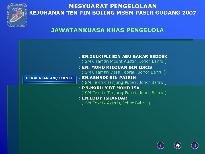 MESYUARAT PENGELOLAAN KEJOHANAN TEN PIN BOLING MSSM PASIR GUDANG 2007 JAWATANKUASA KHAS PENGELOLA PERALATAN