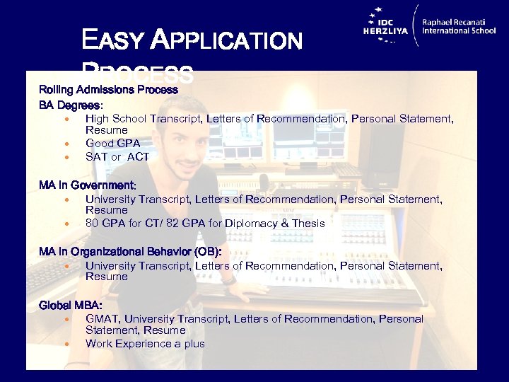 EASY APPLICATION PROCESS Rolling Admissions Process BA Degrees: High School Transcript, Letters of Recommendation,