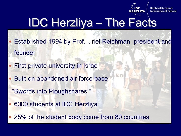 IDC Herzliya – The Facts Established 1994 by Prof. Uriel Reichman president and founder