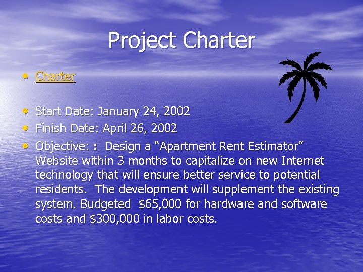 Project Charter • • • Start Date: January 24, 2002 Finish Date: April 26,