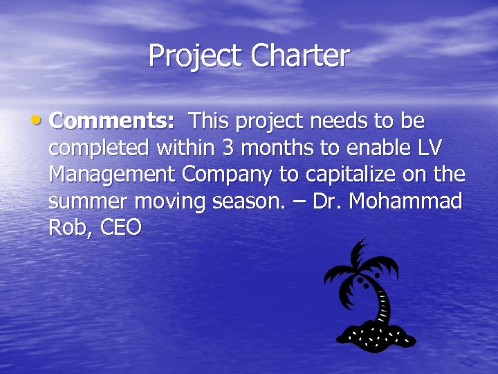 Project Charter • Comments: This project needs to be completed within 3 months to