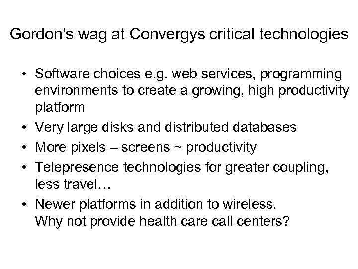 Gordon's wag at Convergys critical technologies • Software choices e. g. web services, programming