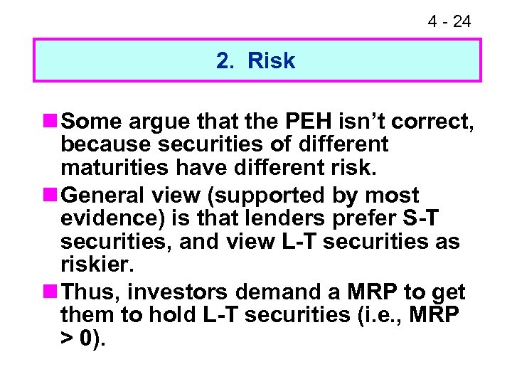 4 - 24 2. Risk n Some argue that the PEH isn’t correct, because