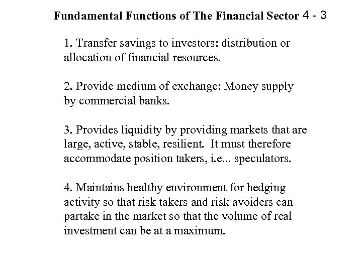 Fundamental Functions of The Financial Sector 4 - 3 1. Transfer savings to investors: