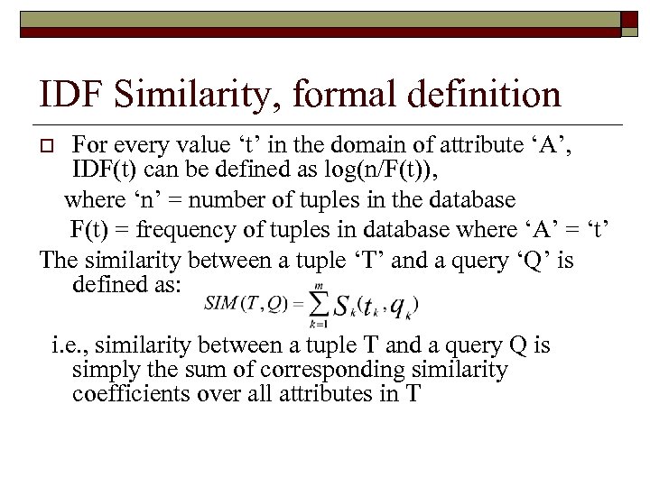 IDF Similarity, formal definition For every value ‘t’ in the domain of attribute ‘A’,