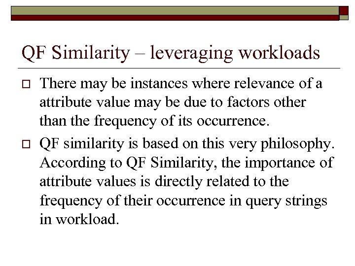 QF Similarity – leveraging workloads o o There may be instances where relevance of