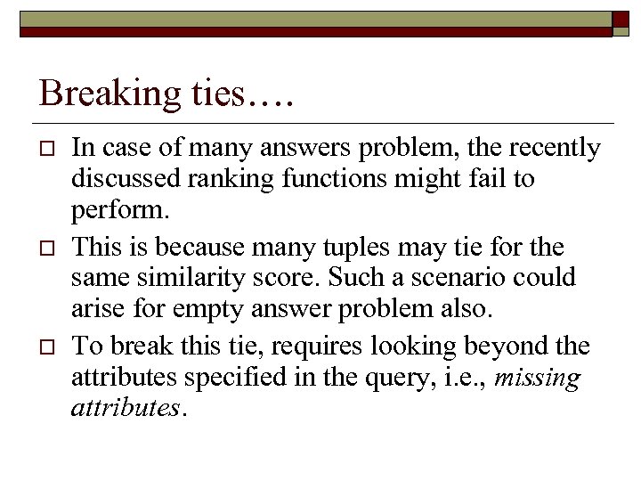 Breaking ties…. o o o In case of many answers problem, the recently discussed