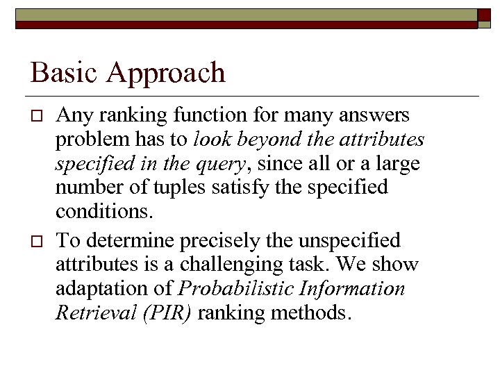 Basic Approach o o Any ranking function for many answers problem has to look