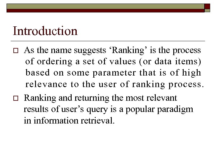 Introduction o o As the name suggests ‘Ranking’ is the process of ordering a