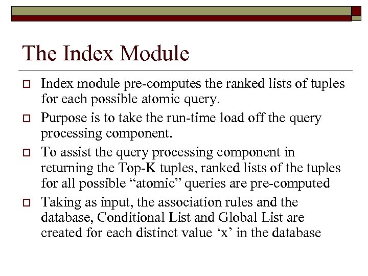 The Index Module o o Index module pre-computes the ranked lists of tuples for