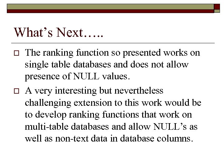 What’s Next…. . o o The ranking function so presented works on single table