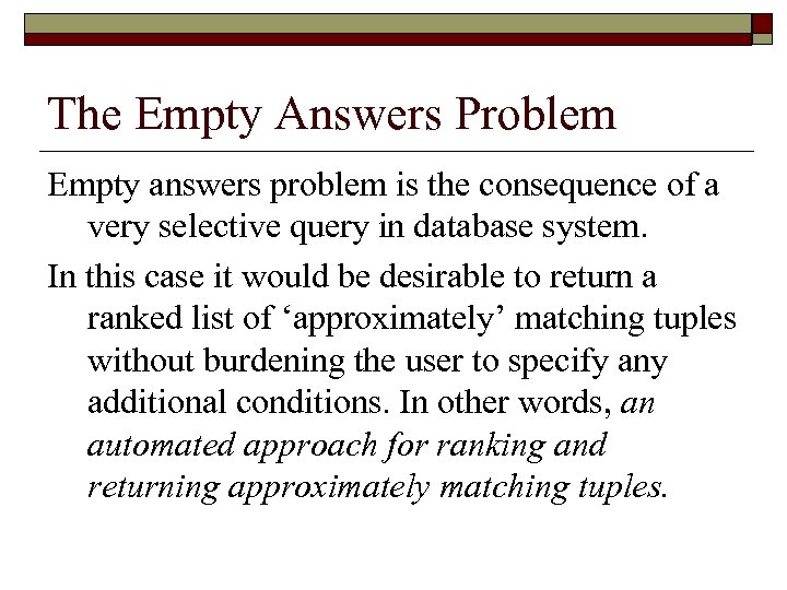 The Empty Answers Problem Empty answers problem is the consequence of a very selective