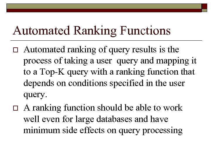 Automated Ranking Functions o o Automated ranking of query results is the process of