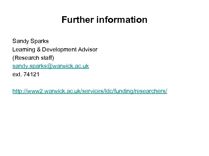 Further information Sandy Sparks Learning & Development Advisor (Research staff) sandy. sparks@warwick. ac. uk