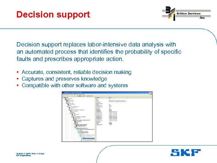 Decision support replaces labor-intensive data analysis with an automated process that identifies the probability